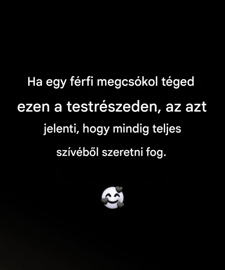 Ha egy férfi megcsókol téged ezen a testrészeden, az azt jelenti, hogy mindig teljes szívéből szeretni fog.