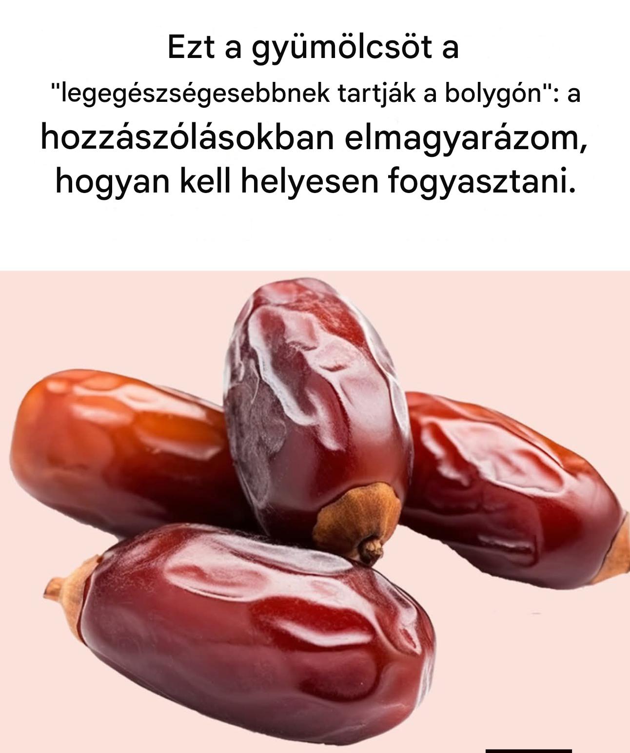 Datolya: a legegészségesebb gyümölcs ezen a bolygón, amely számos betegséget gyógyíthat
