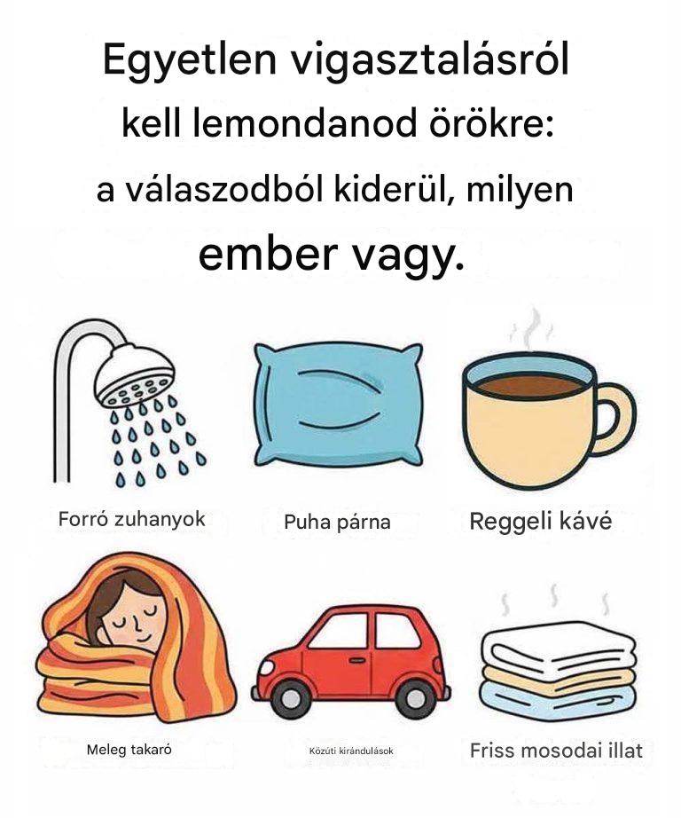 Egyetlen vigasztalásról kell lemondanod örökre: a válaszodból kiderül, milyen ember vagy.