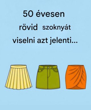 Rövid szoknyát viselni 50 évesen azt jelenti… Tovább olvasom👇