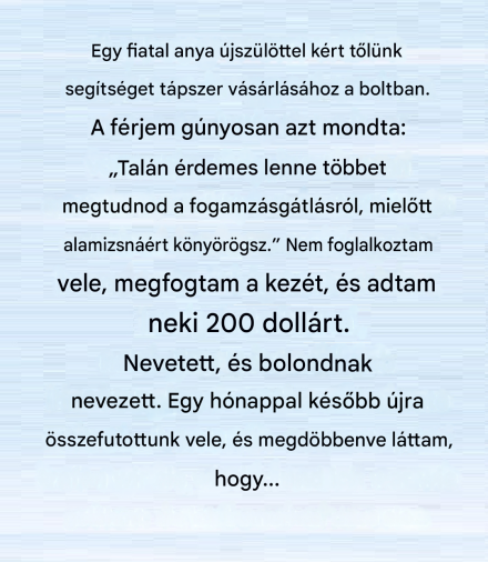 Egyetlen kedves gesztus örökre megváltoztatta az életemet.