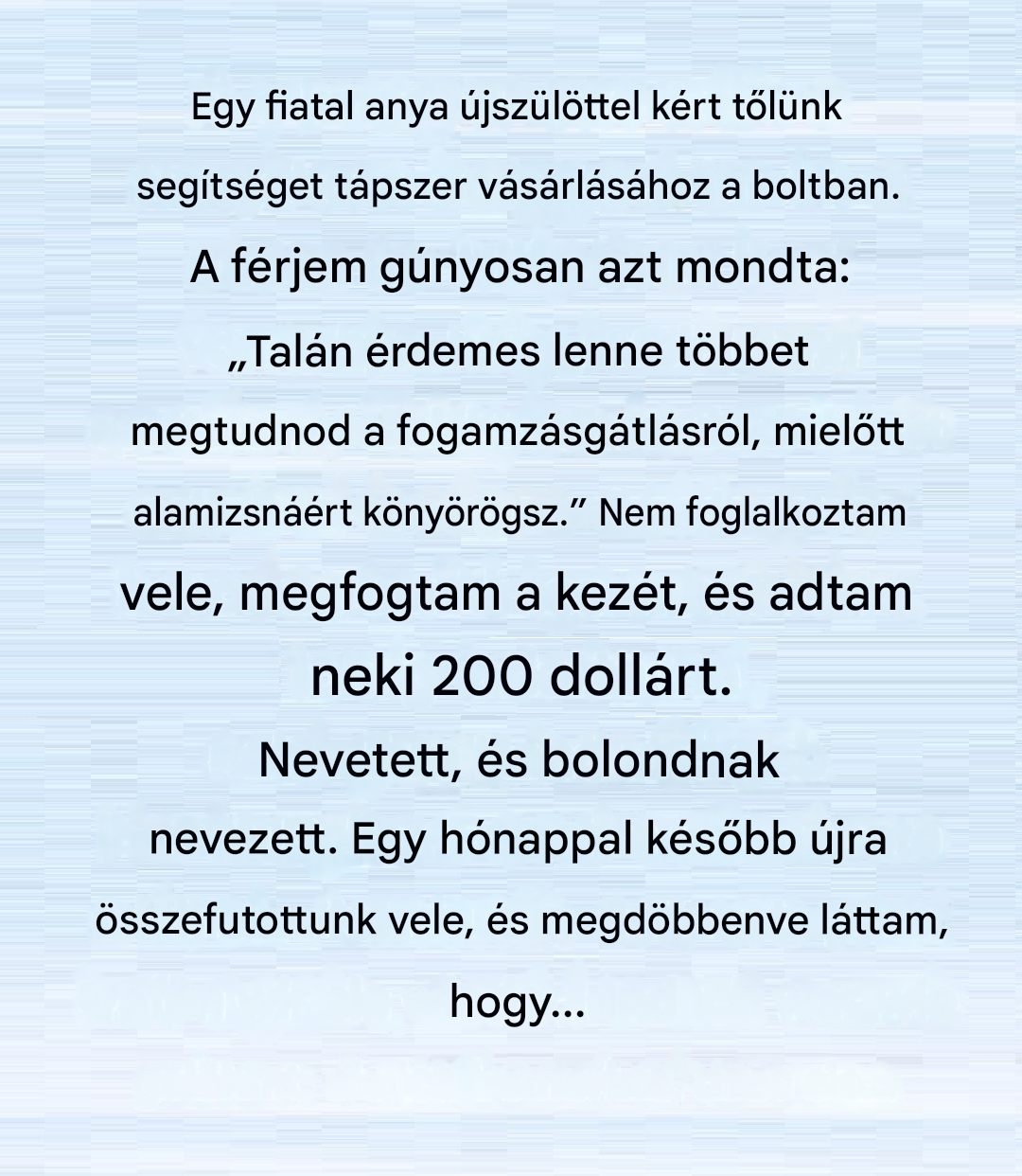 Egyetlen kedves gesztus örökre megváltoztatta az életemet.