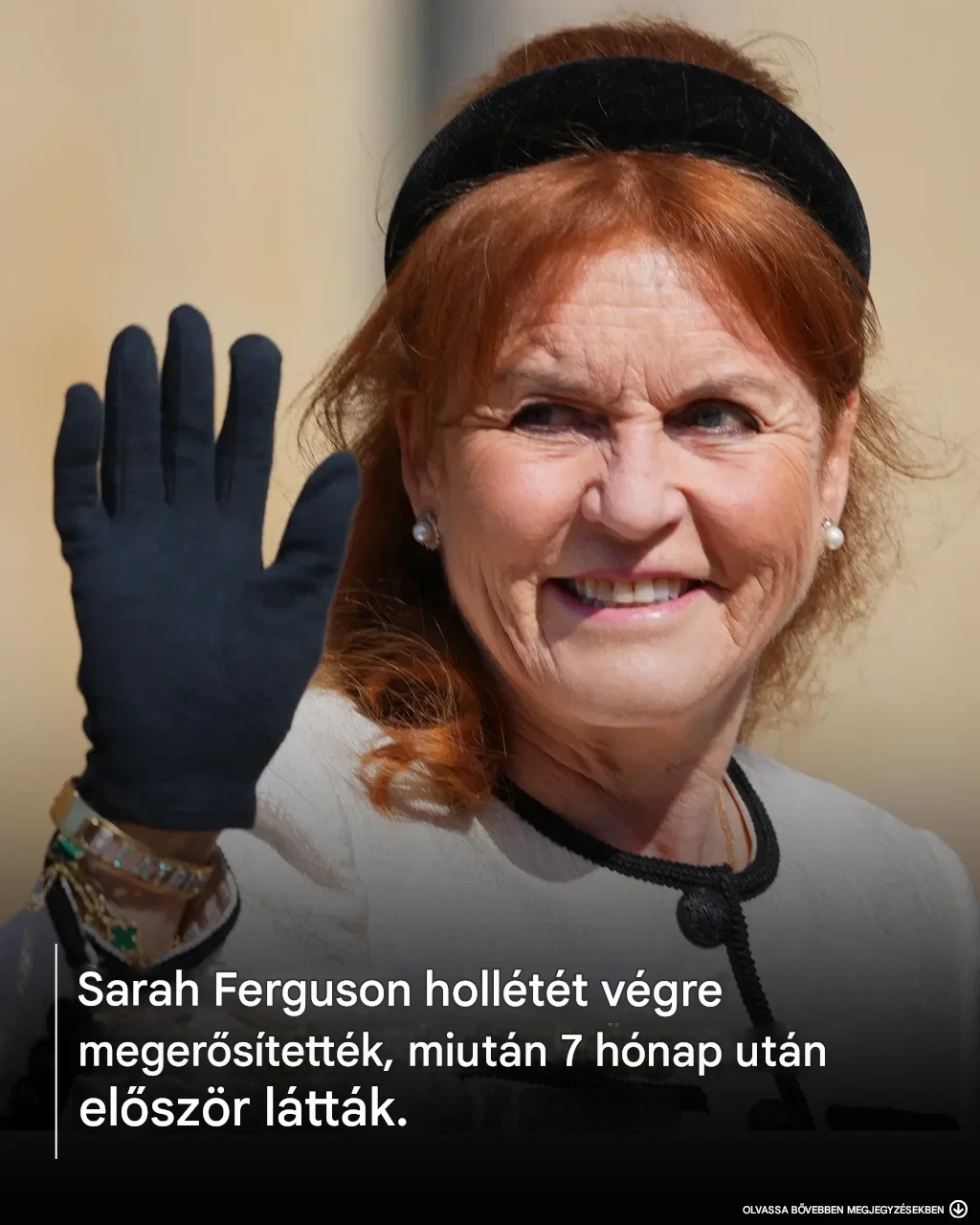 Sarah Ferguson hollétét végre megerősítették, miután 7 hónap után először látták.