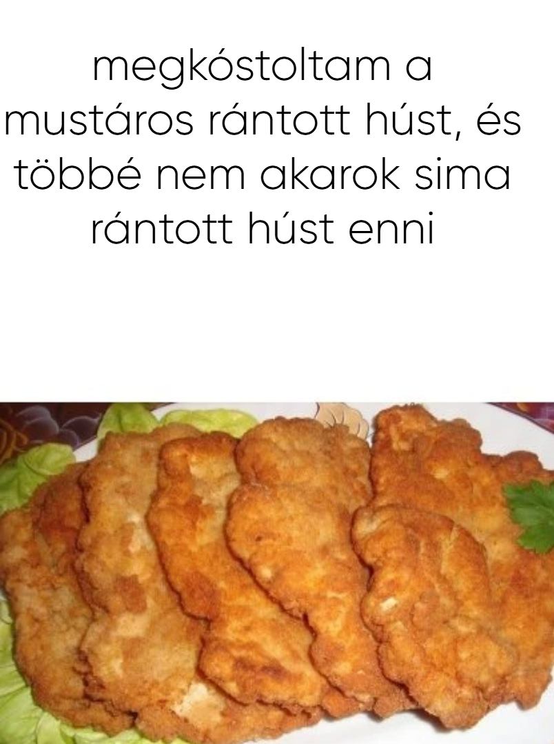 Megkóstoltam a mustáros rántott húst, és többé nem akarok sima rántott húst enni