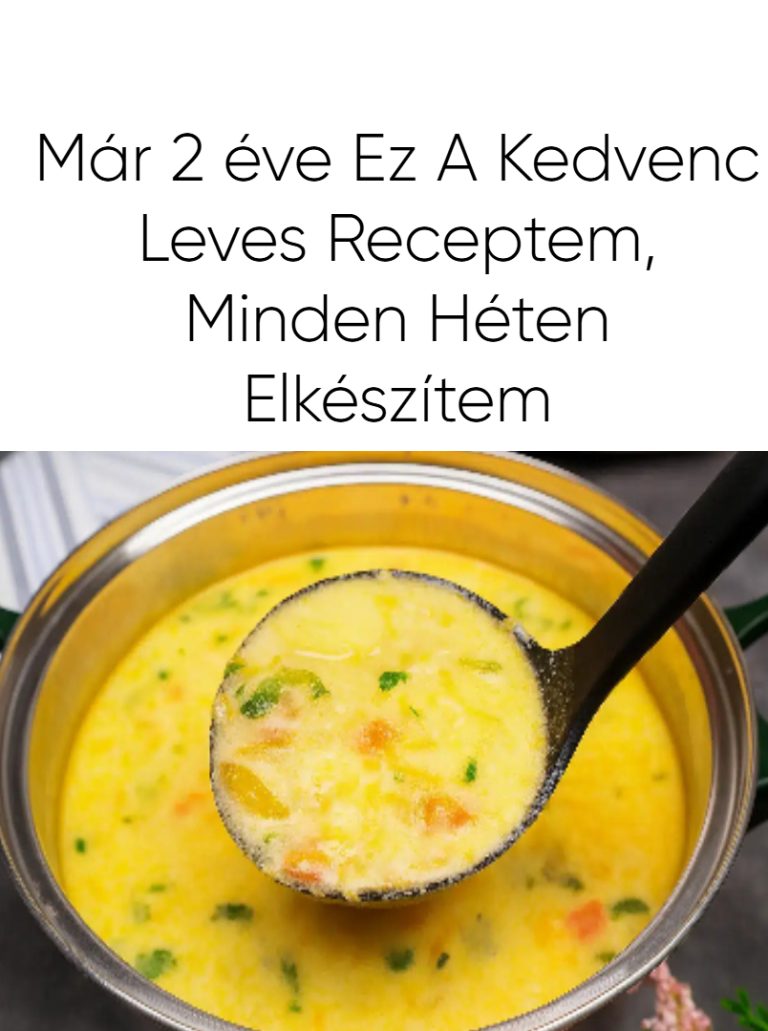 Már 2 éve ez a kedvenc leves receptem, minden héten elkészítem