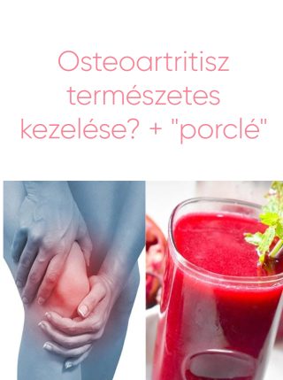 Osteoartritisz természetes kezelése? + “porclé”