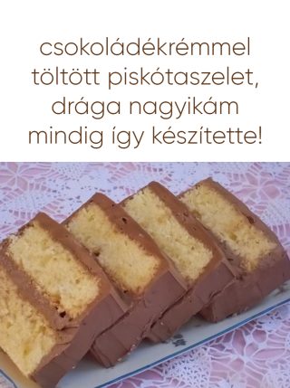 Csokoládékrémmel töltött piskótaszelet, Drága nagyikám mindig így készítette!