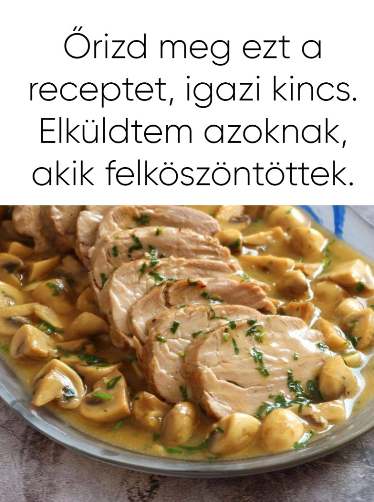 Őrizd meg ezt a receptet, igazi kincs. Elküldtem azoknak, akik felköszöntöttek.