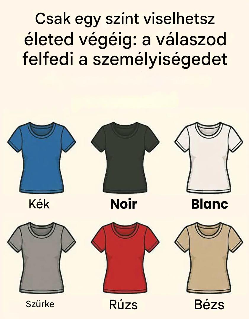 Csak egyféle színt viselhetsz életed végéig: a válaszodból kiderül, milyen ember vagy.