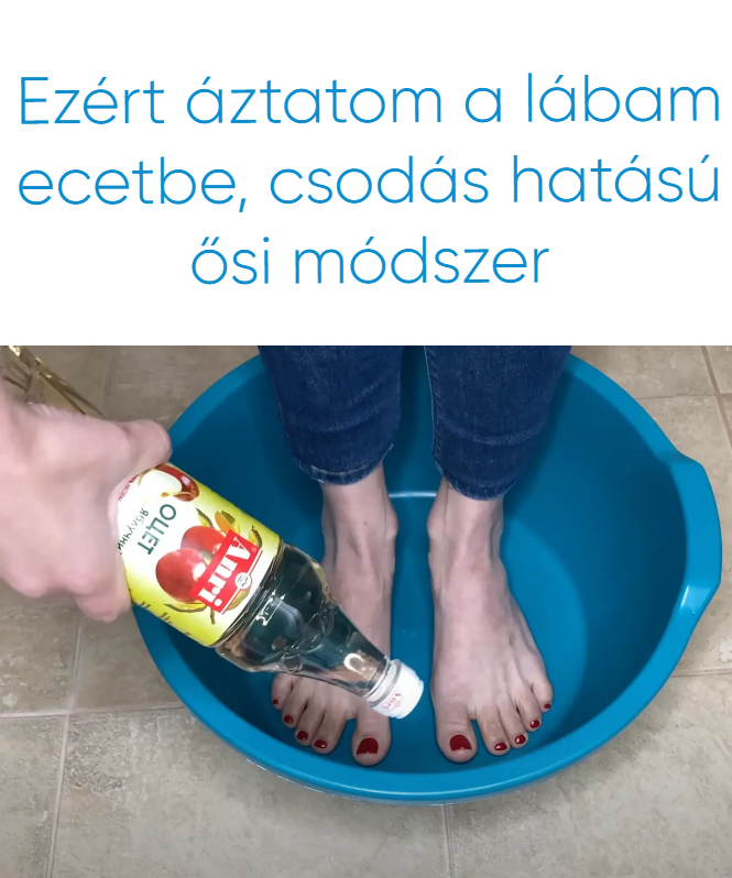 Ezért áztatom a lábam ecetbe, csodás hatású ősi módszer