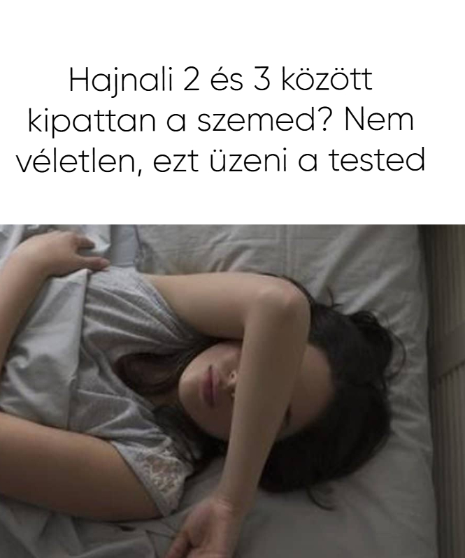 Hajnali 2 és 3 között kipattan a szemed? Nem véletlen, ezt üzeni a tested