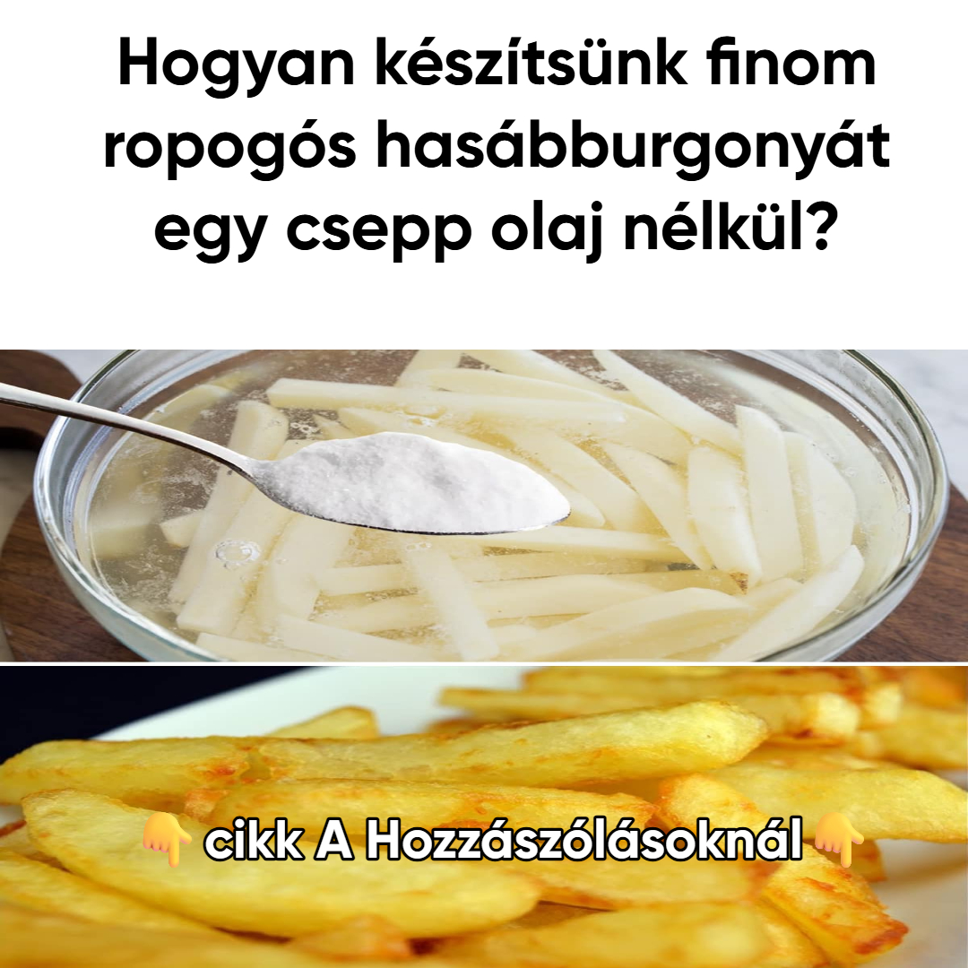 Hogyan készítsünk finom ropogós hasábburgonyát egy csepp olaj nélkül?