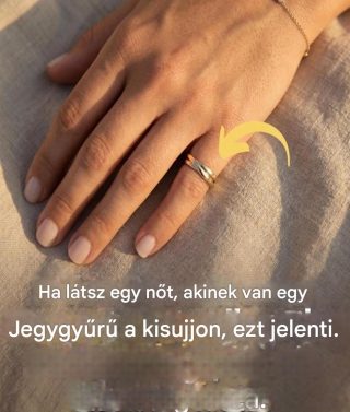 Ha egy nőt látsz, akinek jegygyűrű van a kisujján, ezt jelenti.