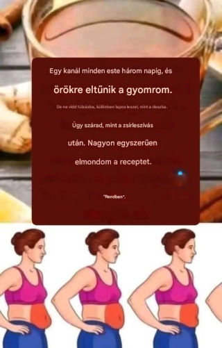 Egy kanálnyi minden este három napig, és örökre eltűnik a hasam. De ne vidd túlzásba, mert akkor lapos lesz a hasad. Ugyanúgy szárítja a bőröd, mint a zsírleszívás. Megadom a receptet, és aláírod, hogy tudjuk, érted az utasításokat.